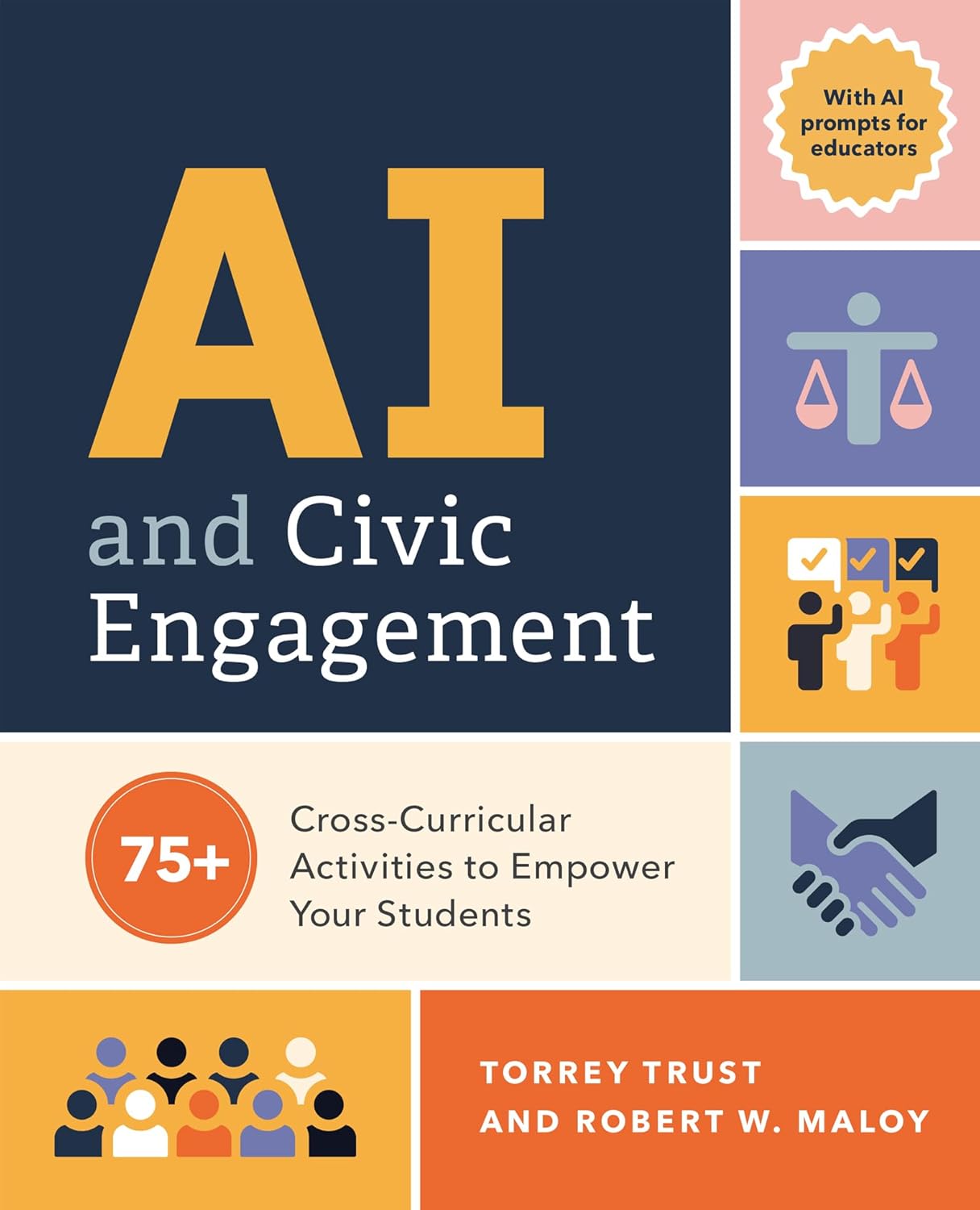 Book cover for AI and Civic Engagement: 75+ Cross-Curricular Activities to Empower Your Students by Torrey Trust and Robert W. Maloy, which explores ethical use of AI in education and how to bring civic education to a variety of subject areas.