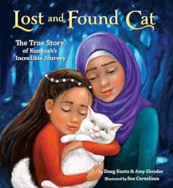 Lost and Found Cat, the True Story of Kunkush’s Incredible Journey book cover